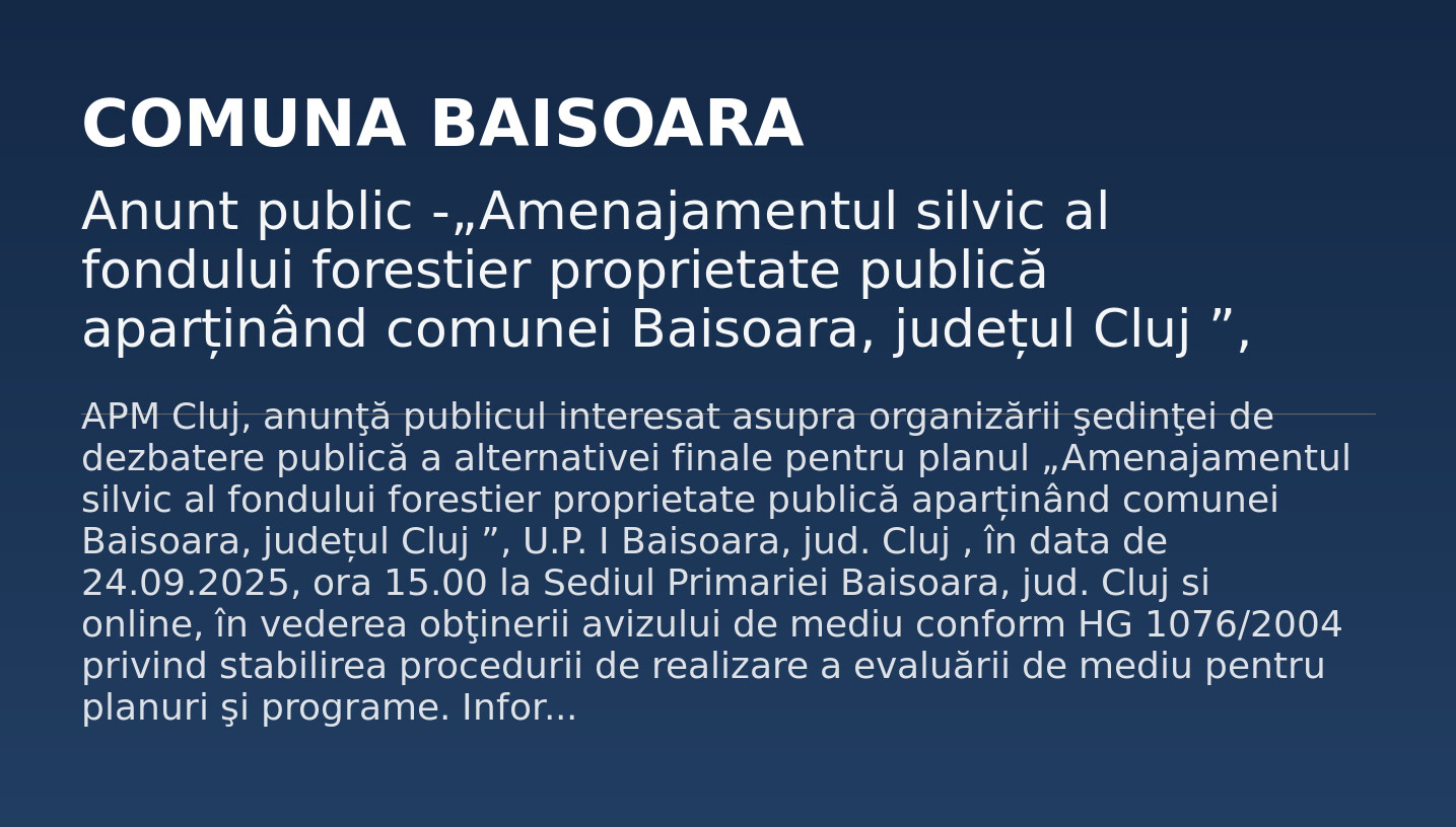 Anunt public -„Amenajamentul silvic al fondului forestier proprietate publică aparținând comunei Baisoara, județul Cluj ”, U.P. I Baisoara, jud. Cluj