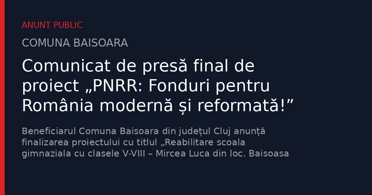 Comunicat de presă final de proiect „PNRR: Fonduri pentru România modernă și reformată!”