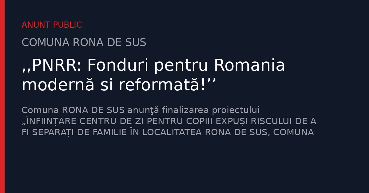 ,,PNRR: Fonduri pentru Romania modernă si reformată!’’