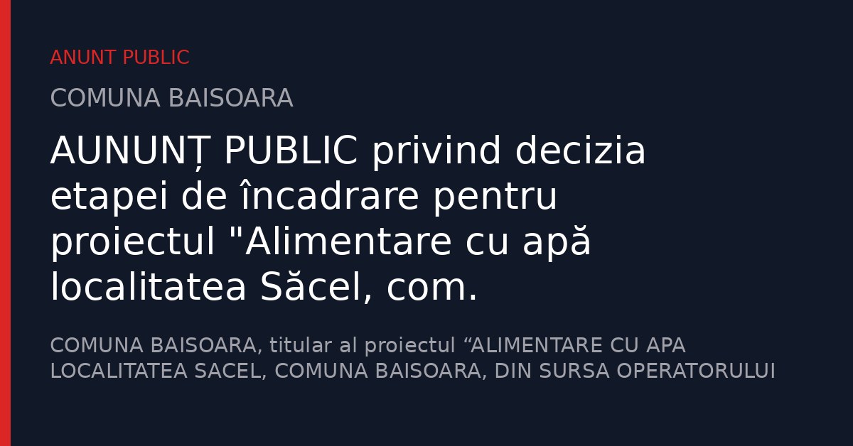 AUNUNȚ PUBLIC privind decizia etapei de încadrare pentru proiectul „Alimentare cu apă localitatea Săcel, com. Băișoara,jud. Cluj”