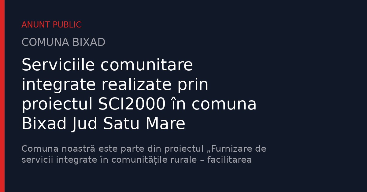 Serviciile comunitare integrate realizate prin proiectul SCI2000 în comuna Bixad Jud Satu Mare